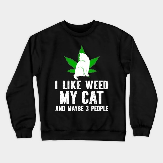 I Like Weed My Cat And Maybe 3 People Crewneck Sweatshirt by SimonL